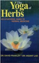 Cover of: The Yoga of Herbs by David Frawley, Vasant Lad