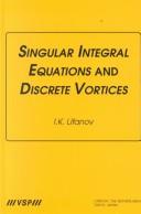 Cover of: Singular Integral Equations and Discrete Vortices