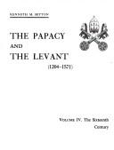 Cover of: The Papacy and the Levant, 1204-1571: The Sixteenth Century, Vol. 4
