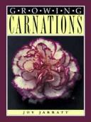 Cover of: Growing Carnations by Joy Jarratt