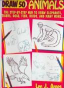 Cover of: Draw 50 Animals (Draw 50) | Lee J. Ames