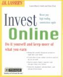 Cover of: J. K. Lasser's Invest Online: Do-It-Yourself and Keep More of What You Earn (J. K. Lasser's Invest Online)