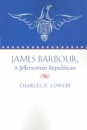 Cover of: James Barbour, a Jeffersonian Repulican by Charles Lowery