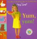 Cover of: Yum, Yum! (World Book Encyclopedia Presents "My Turn" Series)