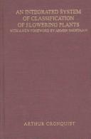 An  Integrated System of Classification of Flowering Plants by Arthur Cronquist