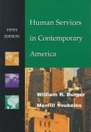 Cover of: Human Services in Contemporary America | William R. Burger