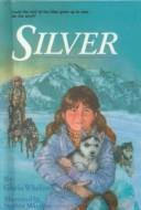 Cover of: Silver (Stepping Stone Books) by Gloria Whelan, Stephen Marchesi, Gloria Whelan