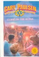 Cover of: Curse of the Ruins (Gary Paulsen World of Adventure) by Gary Paulsen, Gary Paulsen