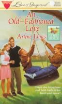 Cover of: An Old Fashioned Love (Everyday Miracles Series #2) (Love Inspired #9)