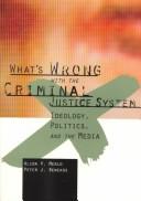 Cover of: What's Wrong With the Criminal Justice System: Ideology, Politics, and the Media