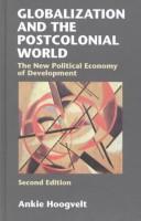 Globalization and the Postcolonial World by Ankie Hoogvelt