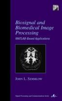 Cover of: Biosignal and Biomedical Image Processing: MATLAB Based Applications (Signal Processing and Communications)
