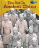 Cover of: You Are In Ancient China (You Are There!) by 