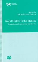 Cover of: World orders in the making: humanitarian intervention and beyond