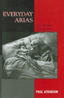 Cover of: Everyday Arias An Operatic Ethnography (Welsh National Opera)