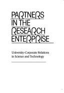 Cover of: Partners in the research enterprise: university corporate relations in science and technology