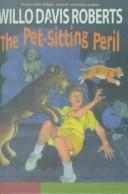 Cover of: The Pet-Sitting Peril by Willo Davis Roberts