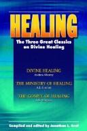 Cover of: Healing: The Three Great Classics on Divine Healing