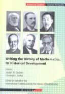Cover of: Writing the history of mathematics: its historical development