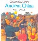 Cover of: Growing Up in Ancient China (Growing Up in Series)