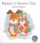 Cover of: Kipper's Snowy Day (Kipper) by Mick Inkpen