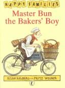 Cover of: Master Bun the Baker's Boy (Happy Families) by Allan Ahlberg