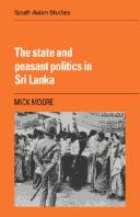 Cover of: The State and Peasant Politics in Sri Lanka (Cambridge South Asian Studies)