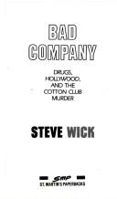 Cover of: Bad Company: Drugs, Hollywood, and the Cotton Club Murder (True Crime Library)