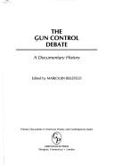 Cover of: The gun control debate: a documentary history