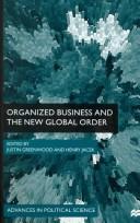 Cover of: Organized business and the new global order: edited by Justin Greenwood and Henry Jacek ; foreword by Philippe C. Schmitter.