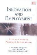 Cover of: Innovation and Employment: Process Versus Product Innovation (Elgar Textbooks)
