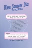 Cover of: When Someone Dies in Florida: All the Legal and Practical Things You Need to Do When Someone Near to You Dies in the State of Florida (When Someone Dies In... (Paperback))