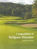 Cover of: Compendium of Turfgrass Diseases by Richard W. Smiley, Peter H. Dernoeden, Bruce B. Clarke