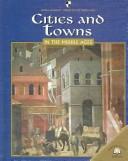 Cover of: Cities and Towns in the Middle Ages (World Almanac Library of the Middle Ages)