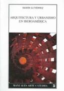 Cover of: Arquitectura Y Urbanismo En Iberoamerica/ Architecture and Urban Planning in Latin America (Manuales Arte Catedra / Art Cathedra Manual)