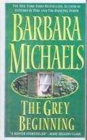 Cover of: The Grey Beginning by Barbara Michaels