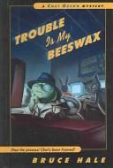Cover of: Trouble Is My Beeswax (Chet Gecko Mysteries