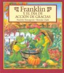 Cover of: Franklin y el día de acción de gracias by Sharon Jennings, Paulette Bourgeois, Alejandra Lopez Varela