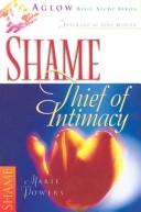Cover of: Shame: Thief of Intimacy : Unmasking the Accuser (Aglow Bible Study)