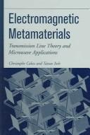 Cover of: Electromagnetic Metamaterials: Transmission Line Theory and Microwave Applications