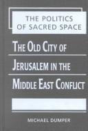 Cover of: The Politics of Sacred Space by Michael Dumper