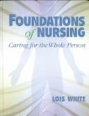 Cover of: Foundations of Nursing by Lois White RN PhD, Kathleen Peck Schaefer