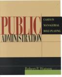 Cover of: Public administration: cases in managerial role-playing