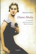 Cover of: Diana Mosley by Anne De Courcy