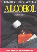 Cover of: Everything You Need to Know About Alcohol (Need to Know Library)