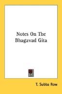 Cover of: Notes On The Bhagavad Gita by T. Subba Row