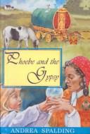 Cover of: Phoebe and the Gypsy (Orca Young Reader (Sagebrush)) | Andrea Spalding
