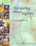 Cover of: Navigating Through Algebra in Grades 6-8 (Principles and Standards for School Mathematics Navigations Series) by Susan N. Friel, Sid Rachlin, Dot Doyle, Claire Mygard, David Pugalee, Mark Ellis