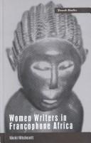 Cover of: Women Writers in Francophone Africa (French Studies Series) by Nicki Hitchcott