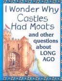 Cover of: I Wonder Why Castles Had Moats by Philip Steele